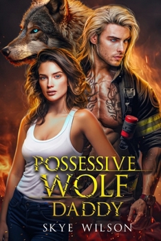 Paperback Possessive Wolf Daddy: A Friends to Lovers Wolf Shifter Romance Book