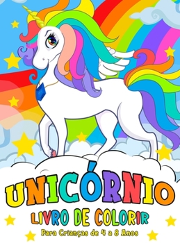 Unicórnio Livro de Colorir: para Crianças de 4 a 8 anos - Unicorn Coloring Book (Portuguese version)