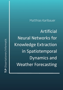 Paperback Artificial Neural Networks for Knowledge Extraction in Spatiotemporal Dynamics and Weather Forecasting [German] Book