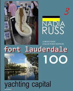 Paperback Fort Lauderdale 100: Yachting Capital: A Must-Have Collector's Edition Book