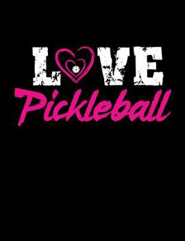 Paperback Love Pickleball: Notebook Large (8.5 x 11 inches) - 120 Pages Book