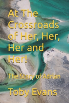 At The Crossroads of Her, Her, Her and Her: The Story of Adrian