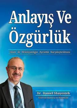 Paperback Anlayış Ve Özgürlük: İslam ile Hristiyanlığın Ayrıntılı Karşılaştırılması [Turkish] Book