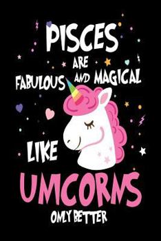 Pisces Are Fabulous and Magical Like Unicorns Only Better : Astrology Zodiac Sign Unicorn Gift Notebook