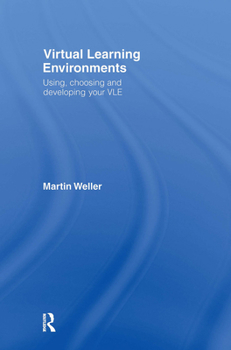 Hardcover Virtual Learning Environments: Using, Choosing and Developing your VLE Book