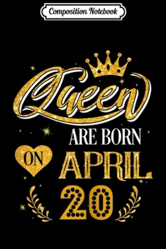 Paperback Composition Notebook: Womens Queens Are Born On April 20 Birthday Crown Gift Girl Journal/Notebook Blank Lined Ruled 6x9 100 Pages Book