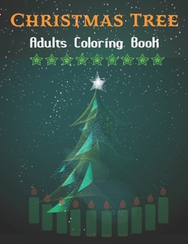 Christmas Tree Adults Coloring Book: Magical Christmas Trees for A Gift of Xmas Coloring Vol-1