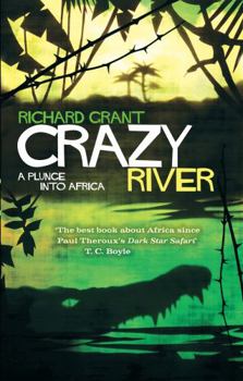 Paperback Crazy River: A Plunge Into Africa. Richard Grant Book