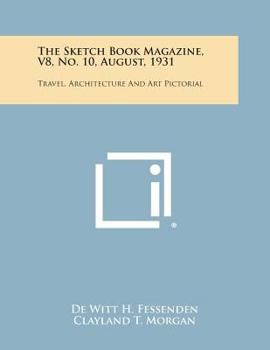The Sketch Book Magazine, V8, No. 10, August, 1931: Travel, Architecture and Art Pictorial