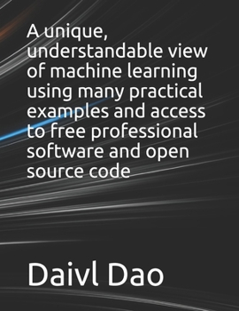 Paperback A unique, understandable view of machine learning using many practical examples and access to free professional software and open source code Book