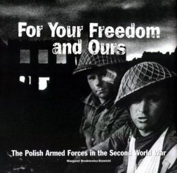 Hardcover For Your Freedom and Ours: The Polish Armed Forces in the Second World War Book