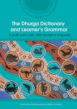 Paperback The Dhurga Dictionary and Learner's Grammar: A South-East Coast Nsw Aboriginal Language Book