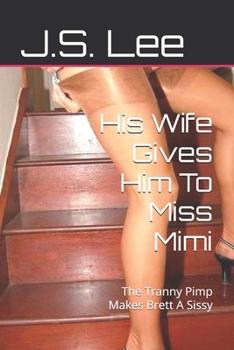 Paperback His Wife Gives Him To Miss Mimi: The Tranny Pimp Makes Brett A Sissy Book