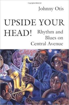 Paperback Upside Your Head!: Rhythm and Blues on Central Avenue Book