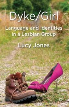 Hardcover Dyke/Girl: Language and Identities in a Lesbian Group Book