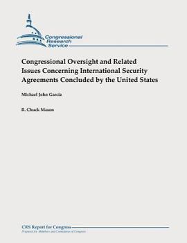 Paperback Congressional Oversight and Related Issues Concerning International Security Agreements Concluded by the United States Book