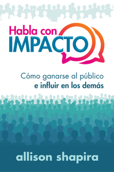 Paperback Habla Con Impacto: Cómo Ganarse Al Público E Influir En Los Demás [Spanish] Book