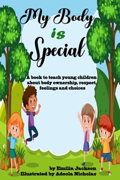 Paperback My Body Is Special: A book to teach young children about body ownership, respect, feelings and choices Book