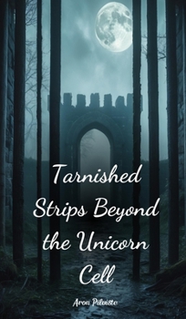 Tarnished Strips Beyond the Unicorn Cell