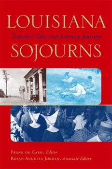 Hardcover Louisiana Sojourns: Travelers' Tales and Literary Journeys Book