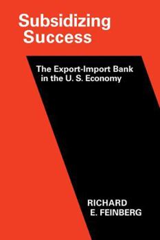 Paperback Subsidizing Success: The Export Import Bank in the U.S. Economy Book