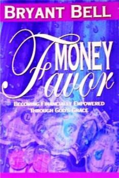 Paperback Money Favor: Becoming Financially Empowered Through God's Grace Book