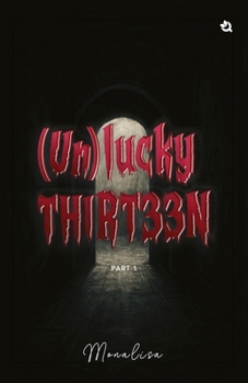 Paperback Unlucky Thirteen: A Collection of Thirteen Short Stories (With Surprise Endings) (Part I) Book