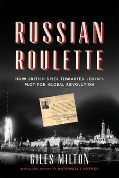 Paperback Russian Roulette: How British Spies Thwarted Lenin's Plot for Global Revolution Book