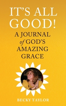 Paperback It's All Good: A Journal of God's Amazing Grace Book