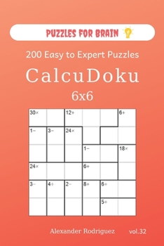 Paperback Puzzles for Brain - CalcuDoku 200 Easy to Expert Puzzles 6x6 (volume 32) Book
