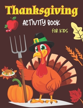 Paperback Thanksgiving Activity Book for Kids: Coloring Pages, Word Puzzles, Sudoku, Tic-Tac-Toe, and More (Toddlers Thanksgiving Books) Book