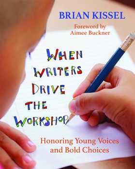 Paperback When Writers Drive the Workshop: Honoring Young Voices and Bold Choices Book