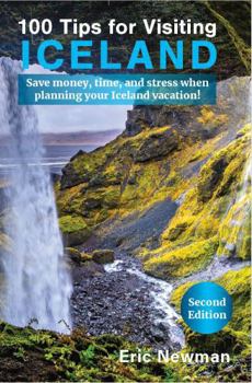 Paperback 100 Tips for Visiting Iceland: Save money, time, and stress when planning your Iceland vacation! Book