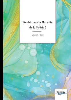 Paperback Tombé dans la Marmite de la Poésie ! [French] Book