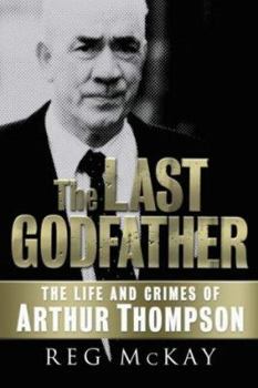 Paperback The Last Godfather : The Life and Crimes of Arthur Thompson Book