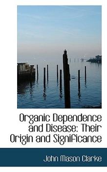 Paperback Organic Dependence and Disease: Their Origin and Significance Book