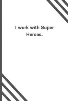 Paperback I work with Super Heroes.: 6"x9" 120 Pages Journal Book