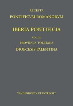 Hardcover Iberia Pontificia. Vol. III: Archidioecesis Toletana: Dioecesis Palentina [German] Book