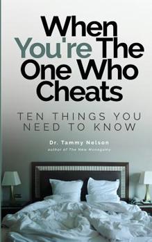 Paperback When You're the One Who Cheats: Ten Things You Need to Know Book