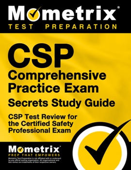 CSP Exam Secrets Study Guide: CSP Test Review for the Certified Safety Professional Exam