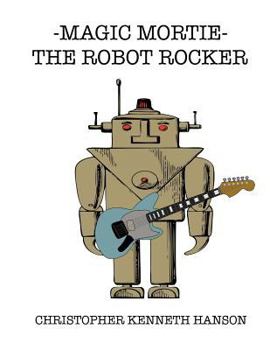 Paperback magic mortie: the robot rocker: the robot rocker Book