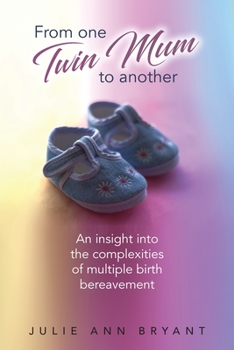 Paperback From One Twin Mum to Another: An insight into the complexities of multiple birth bereavement Book