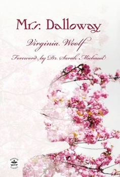 Hardcover Mrs. Dalloway: Annotated Version with Foreword by Dr. Sarah Michaud Book