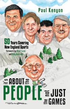 Paperback It's about the People, Not Just the Games: 50 Years Covering New England Sports Book