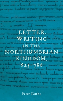 Hardcover Letter Writing in the Northumbrian Kingdom, 625-786 Book
