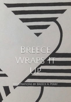 Paperback Breece Wraps It Up: Illustrations by Breece A. Perry Book