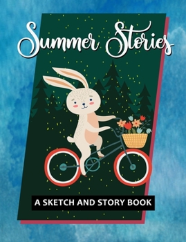 Paperback Summer Stories - A Sketch and Story Book: 100 Draw and Write Story Pages for Kids and Adults - Bunny on Bike - Softcover Composition Size Notebook Book