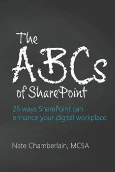 Paperback The ABCs of SharePoint: 26 ways SharePoint can enhance your digital workplace Book