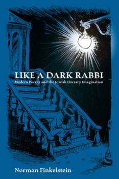 Paperback Like a Dark Rabbi: Modern Poetry and the Jewish Literary Imagination Book