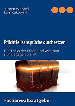 Paperback Pflichtteilsansprüche durchsetzen: Die Tricks der Erben und wie man sich dagegen wehrt [German] Book